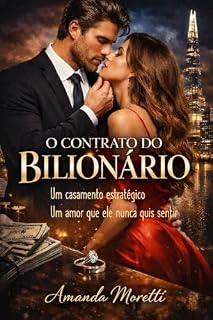 Livro O CONTRATO DO BILIONÁRIO: Um casamento estratégico. Um amor que ele nunca quis sentir.