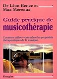 Image de Guide pratique de musicothérapie : Comment utiliser vous-même les propriétés thérapeutiques de la musique