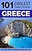 Greece: Greece Travel Guide: 101 Coolest Things to Do in Greece (Athens Travel Guide, Rhodes Travel, Crete Travel, Santorini Travel, Corfu Travel, Greek History, Greek Islands)