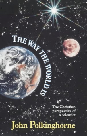 Cover of The Way The World Is : The Christian Perspective of a Scientist