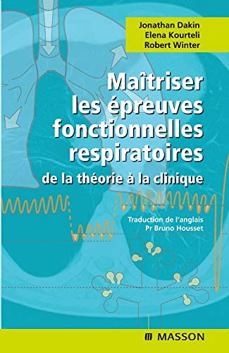 Maîtriser les épreuves fonctionnelles respiratoires : De la théorie à la clinique by Johnathan Dakin, Elena Kourteli, Robert Winter