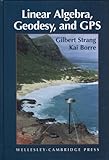 Linear Algebra, Geodesy and GPS, Strang, Gilbert and Borre, Kai, 0961408863