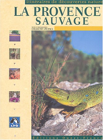 PROVENCE SAUVAGE (ID) (TOUR. - ITINERAIRE DECOUVERTE) (French Edition) by Collectif LPO PACA