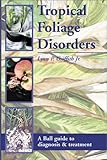 Tropical Foliage Disorders by 
