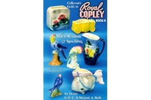 Collector's Guide to Royal Copley Book II: Plus Royal Windsor & Spaulding, Identification and Values