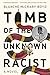 Tomb of the Unknown Racist: A Novel by