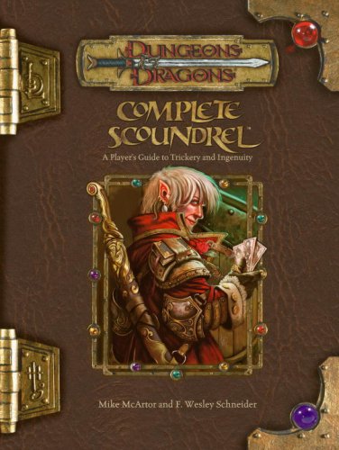 Complete Scoundrel: A Player's Guide to Trickery and Ingenuity (Dungeons & Dragons d20 3.5 Fantasy Roleplaying) Hardcover – January 16, 2007