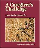 Image de A Caregiver's Challenge: Living, Loving, Letting Go (Second Edition)