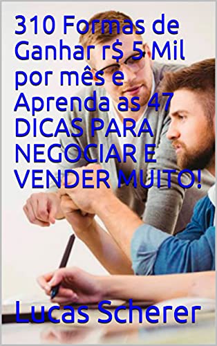310 Formas de Ganhar r$ 5 Mil por mês e Aprenda as 47 DICAS PARA ...
