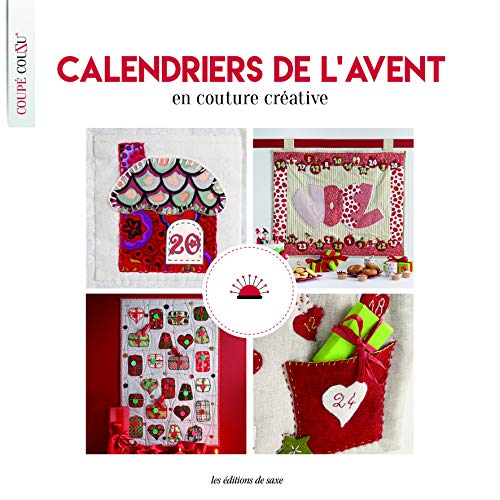 CALENDRIERS DE L'AVENT EN COUTURE CREATIVE (COUPE COUZU) (French Edition) by COLLECTIF