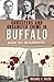 Gangsters and Organized Crime in Buffalo: History, Hits and Headquarters (True Crime)