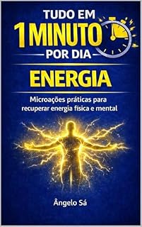 Livro Tudo em 1 Minuto por Dia - Energia: Microações práticas para recuperar energia e viver com mais disposição
