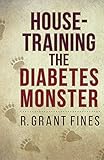 House-training the Diabetes Monster by Robert Fines