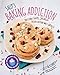 Sally's Baking Addiction: Irresistible Cookies, Cupcakes, and Desserts for Your Sweet-Tooth Fix by Sally McKenney