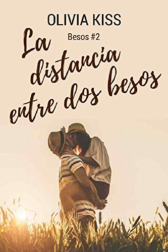 La distancia entre dos besos (Spanish Edition) La distancia entre dos besos (Spanish Edition)