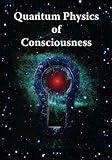 Quantum Physics of Consciousness