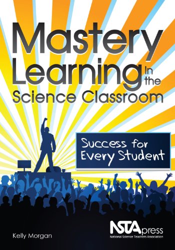 Download Mastery Learning in the Science Classroom: Success for Every Student - PB289X Download Mastery Learning in the Science Classroom: Success for Every Student - PB289X