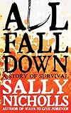 Front cover for the book All Fall Down by Sally Nicholls