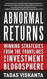 Abnormal Returns: Winning Strategies from the Frontlines of the Investment Blogosphere (Business Books)