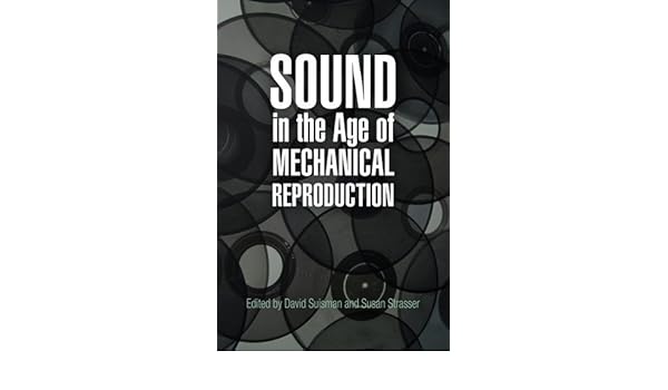 Sound In The Age Of Mechanical Reproduction Hagley - 