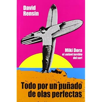 Todo por un puñado de olas perfectas