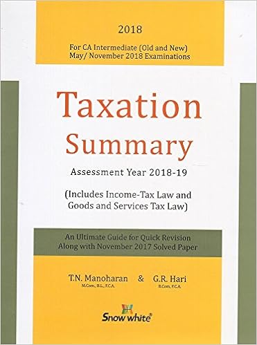 Snow White Publication's Taxation Summary for CA Inter [IPCC] May/Nov. 2018 Exam - by T. N. Manoharan