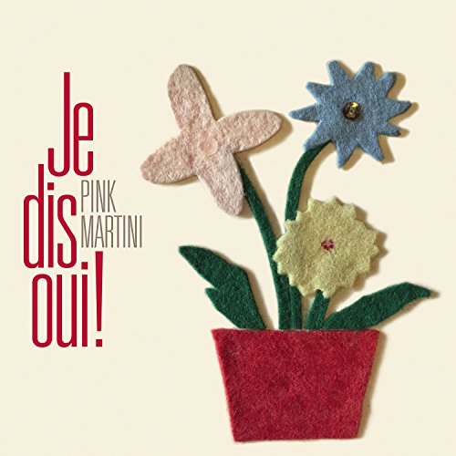 Album Art for Je Dis Oui deluxe vinyl by Pink Martini