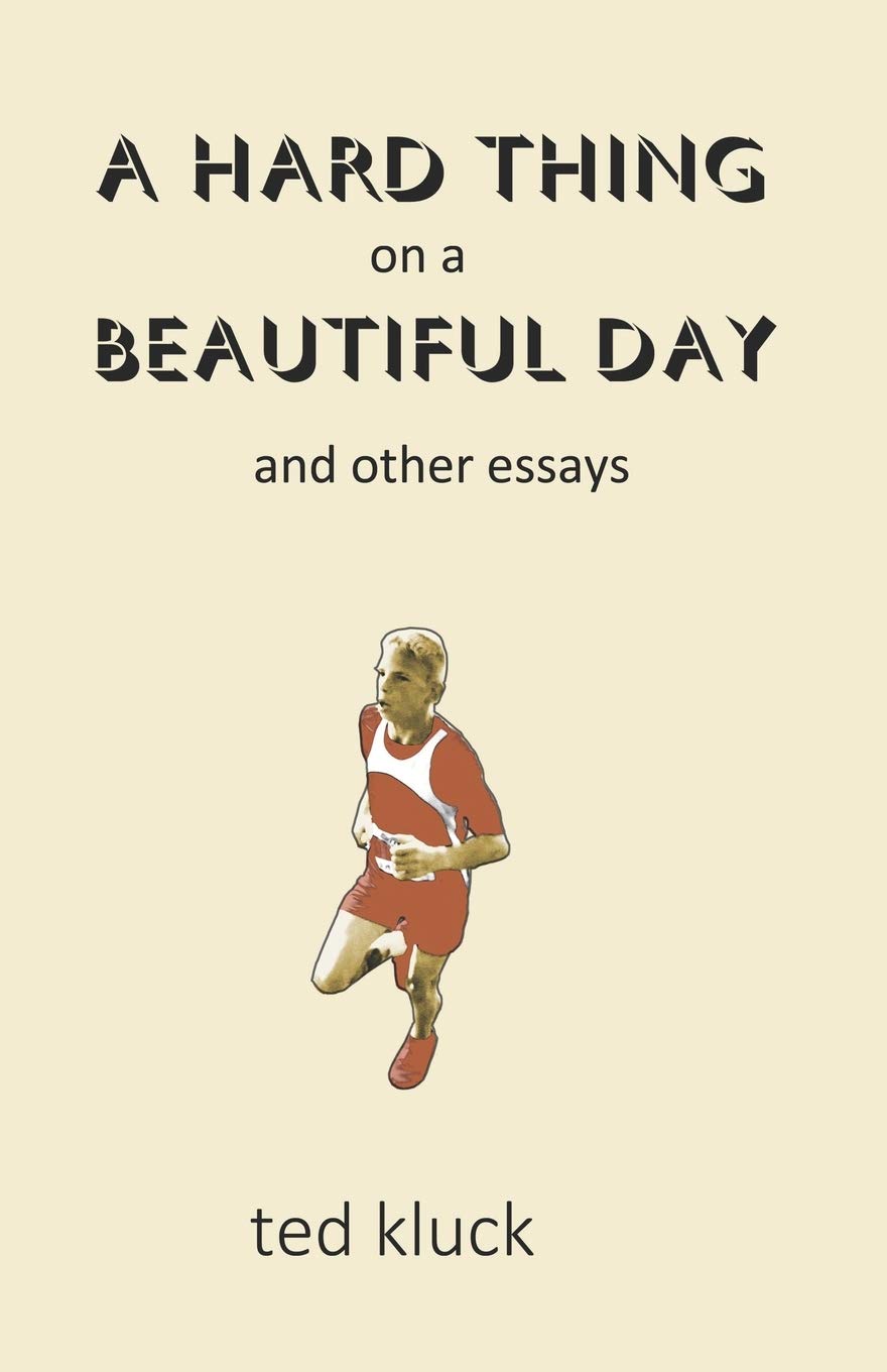 A Hard Thing on a Beautiful Day: and Other Essays A Hard Thing on a Beautiful Day: and Other Essays