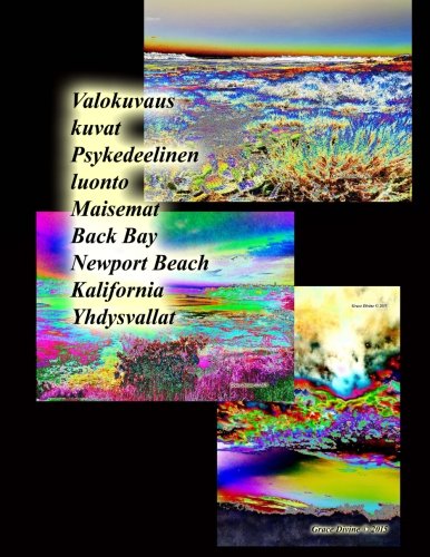 Valokuvaus kuvat Psykedeelinen luonto Maisemat Back Bay Newport Beach Kalifornia Yhdysvallat (Finnish Edition)