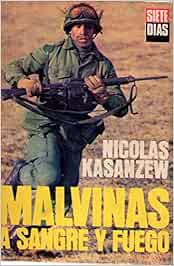 MALVINAS A SANGRE Y FUEGO : Kasanzew, Nicolas: Amazon.es: Libros