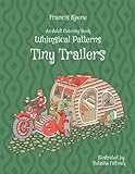 Adult Coloring Book: Whimsical Patterns: Tiny Trailers (Volume 4) by 