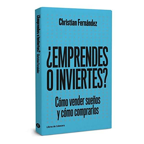¿Emprendes o inviertes?: Cómo vender sueños y cómo comprarlos (Temáticos emprendedores) ¿Emprendes o inviertes?: Cómo vender sueños y cómo comprarlos (Temáticos emprendedores)