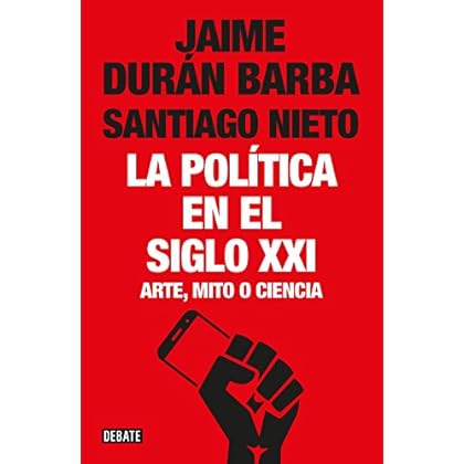 La política en el siglo XXI: Arte, mito o ciencia La política en el siglo XXI: Arte, mito o ciencia