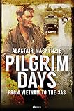 Pilgrim Days: From Vietnam to the SAS by Alastair MacKenzie