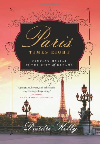 Paris Times Eight: Finding Myself in the City of Dreams