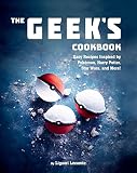 The Geek's Cookbook: Easy Recipes Inspired by Pokémon, Harry Potter, Star Wars, and More! The Geek's Cookbook: Easy Recipes Inspired by Pokémon, Harry Potter, Star Wars, and More!