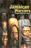 Jamaican Warriors : Reggae, Roots & Culture by 