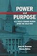 Power and Purpose: U.S. Policy toward Russia After the Cold War