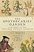 The Apothecaries' Garden: A History Of The Chelsea Physic Garden by