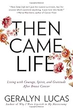Then Came Life: Living with Courage, Spirit, and Gratitude After Breast Cancer
