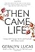 Then Came Life: Living with Courage, Spirit, and Gratitude After Breast Cancer - Book by Geralyn Lucas