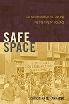 Safe Space: Gay Neighborhood History and the Politics of Violence (Perverse Modernities)