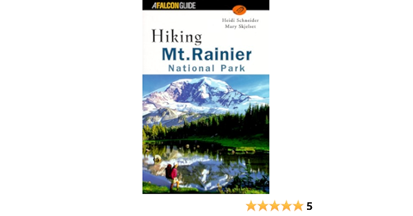 Hiking Mount Rainier National Park Regional Hiking Series Schneider Heidi 9781560446989 Amazon Com Books
