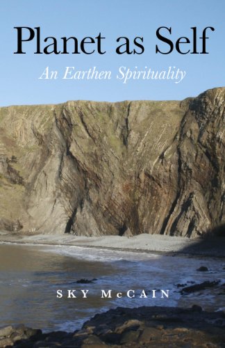 Planet as Self: An Earthen Spirituality by Sky McCain