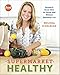 Supermarket Healthy: Recipes and Know-How for Eating Well Without Spending a Lot - Book by Melissa d'Arabian