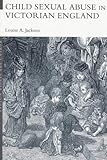Front cover for the book Child Sexual Abuse in Victorian England (Women's and Gender History) by Louise A. Jackson