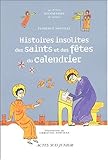Histoires insolites des saints et des fÃªtes du calendrier by 