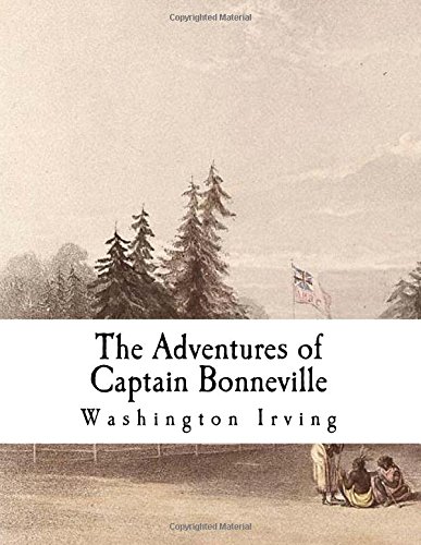 The Adventures Of Captain Bonneville By Washington Irving