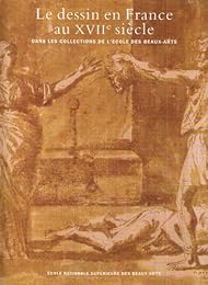 Le  dessin en France au XVIIe siècle dans les collections de l'École des beaux-arts