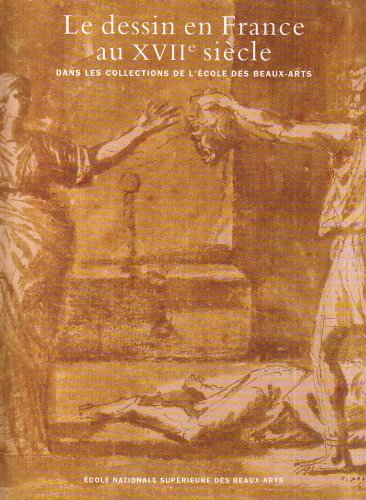 Le  dessin en France au XVIIe siècle dans les collections de l'École des beaux-arts